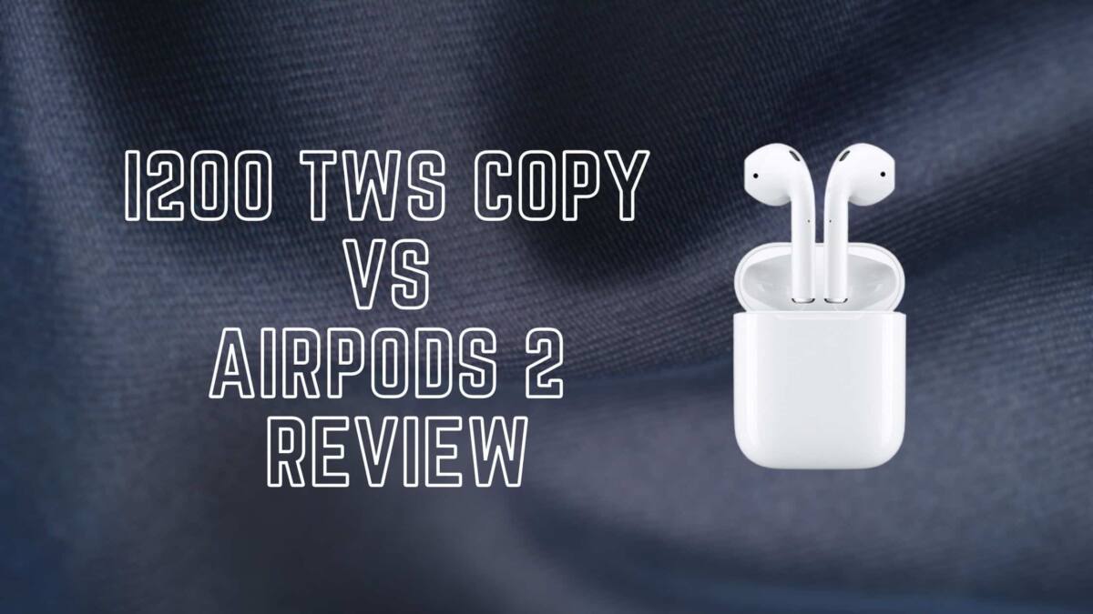 i200 TWS vs AirPods 2 Review 1:1 SuperCopy Best Fake Clone The Blog