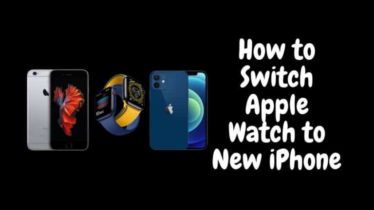 How to Switch Apple Watch to New iPhone 2022