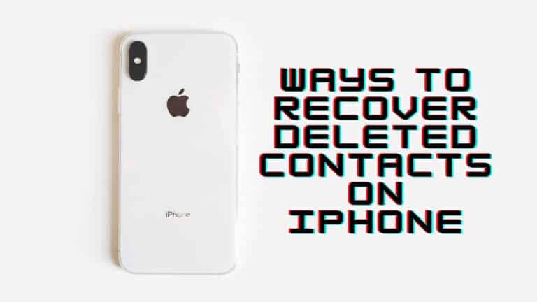 Ways to Recover Deleted Contacts on iPhone 2022