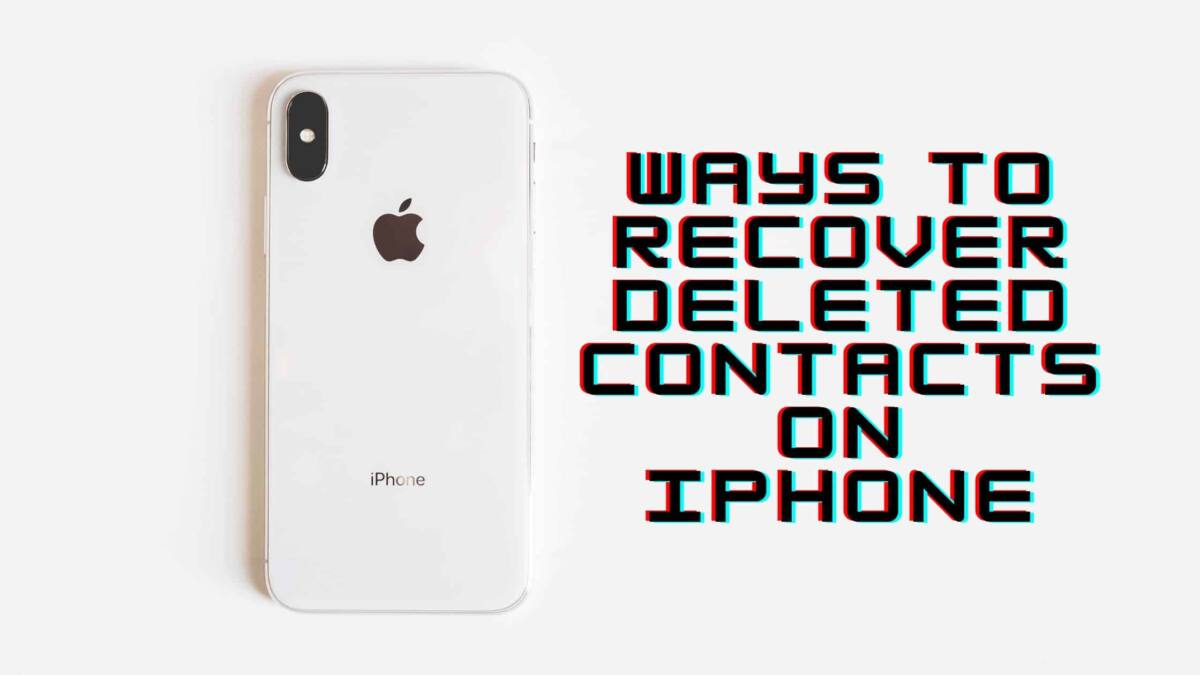 Ways to Recover Deleted Contacts on iPhone