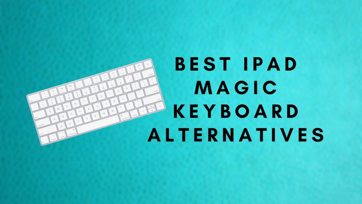 Best iPad Magic Keyboard Alternatives