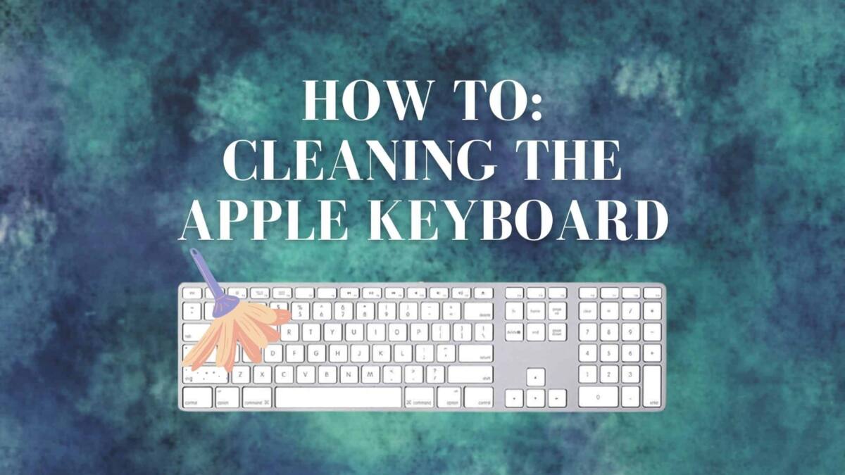 How To Cleaning the Apple Keyboard
