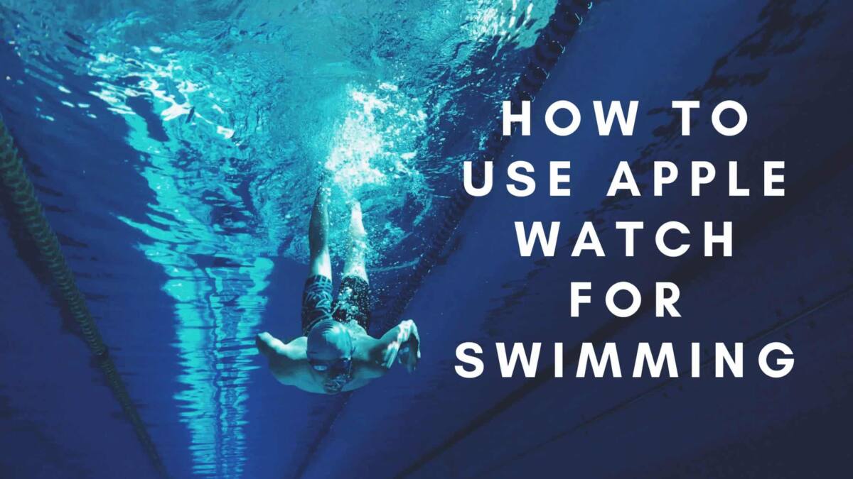 How to Use Apple Watch for Swimming