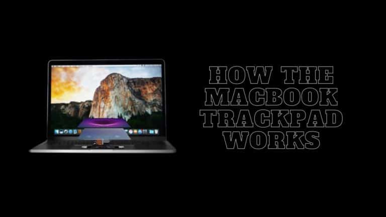 How The MacBook Trackpad Works? 2022