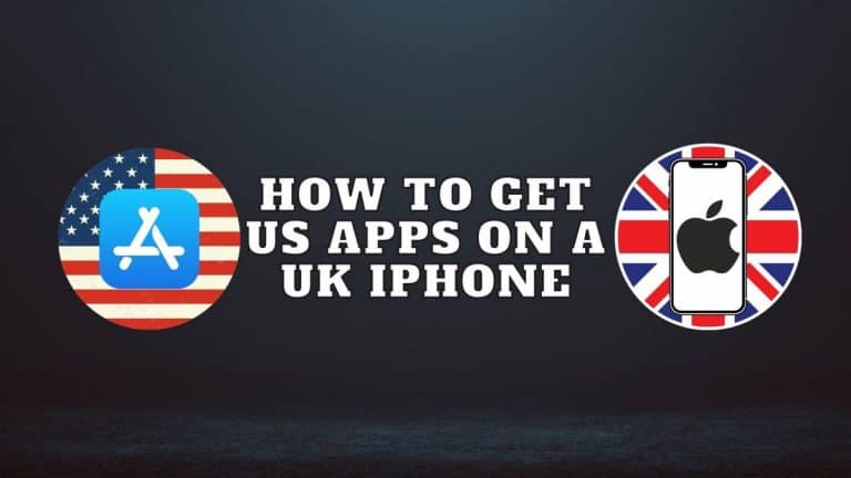 How to Get US Apps on a UK iPhone 2022