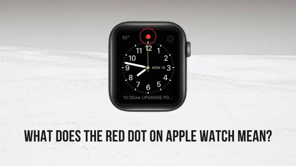 What Does the Red Dot on Apple Watch Mean