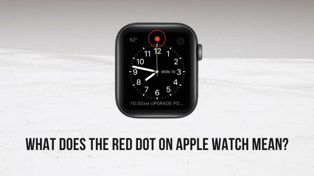 what-does-the-red-dot-on-apple-watch-mean-importance-how-to-disable